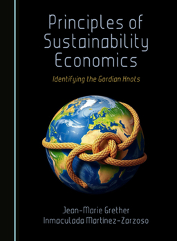 Hardcover Principles of Sustainability Economics: Identifying the Gordian Knots Book