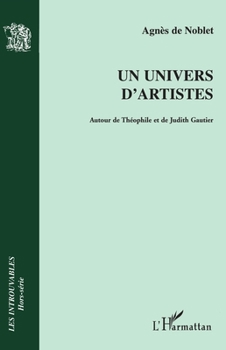 Paperback Un univers d'artistes: Autour de Théophile et de Judith Gautier [French] Book
