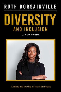 Paperback Diversity and Inclusion: A CEO Guide to Leading and Leaving an Inclusion Legacy Book