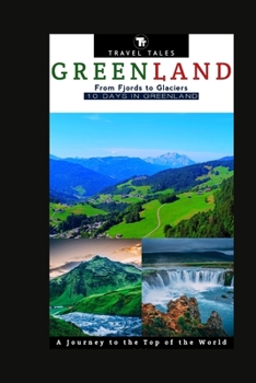 Paperback 10 Days in Greenland: From Fjords to Glaciers, A Journey to the Top of the World. Book