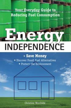 Paperback Energy Independence: Your Everyday Guide to Reducing Fuel Consumption Book