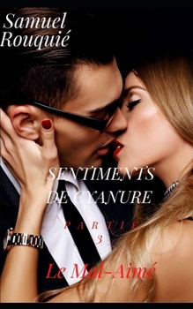 Paperback Sentiments de cyanure partie 3: Le Mal-Aimé (Scénario-Roman) [French] Book