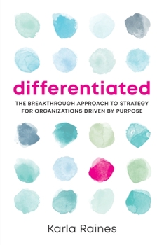 Paperback Differentiated: The Breakthrough Approach to Strategy for Organizations Driven by Purpose Book