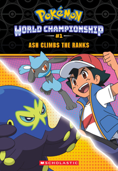 Paperback Ash Climbs the Ranks (Pokémon: World Championship Trilogy #1) Book