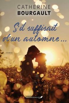 S'IL SUFFISAIT D'UN AUTOMNE...