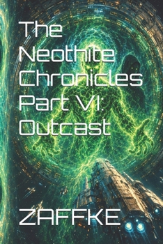 Paperback The Neothite Chronicles Part VI: Outcast Book