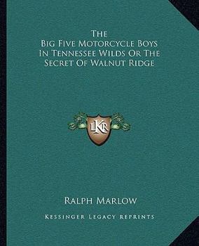 Paperback The Big Five Motorcycle Boys In Tennessee Wilds Or The Secret Of Walnut Ridge Book