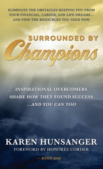 Hardcover Surrounded by Champions: Inspirational Overcomers Share How They Found Success...and You Can Too Book