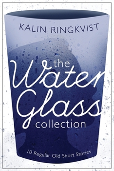 Paperback The Water Glass Collection: 10 Regular Old Short Stories Book