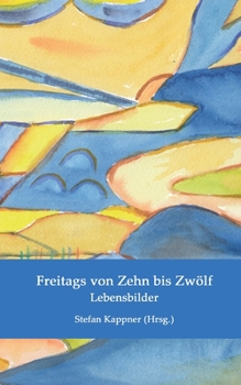 Paperback Freitags von Zehn bis Zwölf: Lebensbilder [German] Book