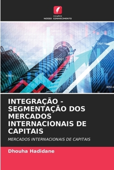 Paperback Integração - Segmentação DOS Mercados Internacionais de Capitais [Portuguese] Book