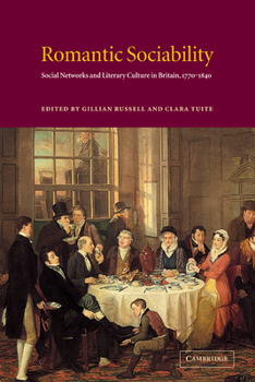 Paperback Romantic Sociability: Social Networks and Literary Culture in Britain, 1770 1840 Book