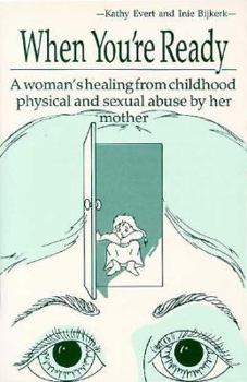 Paperback When You're Ready: A Woman's Healing from Childhood Physical and Sexual Abuse by Her Mother Book