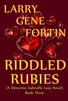 Paperback Riddled Rubies: (A Detective Gabrielle Laxx Novel) BOOK THREE Book