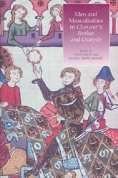 Hardcover Men and Masculinities in Chaucer's Troilus and Criseyde Book
