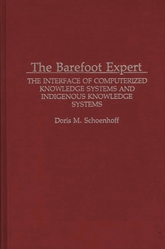 Hardcover The Barefoot Expert: The Interface of Computerized Knowledge Systems and Indigenous Knowledge Systems Book