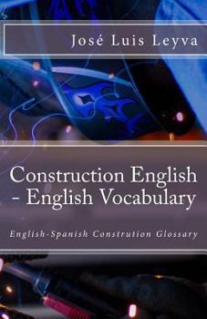 Paperback Construction English - English Vocabulary: English-Spanish Constrution Glossary Book