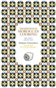 Paperback Traditional Moroccan Cooking: Recipes from Fez Book