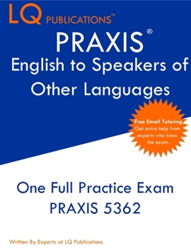 Paperback PRAXIS English to Speakers of Other Languages: One Full Practice Exam - Free Online Tutoring - Updated Exam Questions Book