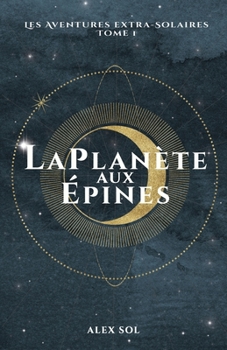 Paperback La Planète aux Épines: Les Aventures Extra-Solaires - Tome 1 [French] Book