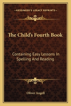 Paperback The Child's Fourth Book: Containing Easy Lessons In Spelling And Reading Book