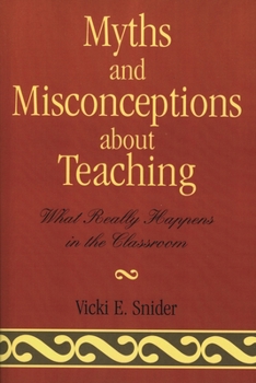 Paperback Myths and Misconceptions about Teaching: What Really Happens in the Classroom Book