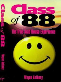 Paperback Class of 88: The True Acid House Experience Book