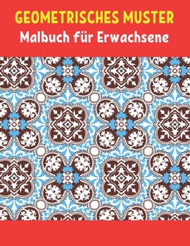 Paperback Geometrische Muster Malbuch f?r Erwachsene: 50 gro?e und einfache stressabbauende geometrische Formen und geometrische Designs zum Ausmalen f?r die En [German] Book