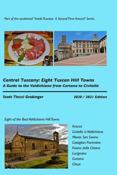 Paperback Central Tuscany: Eight Tuscan Hill Towns: A Guide to the Valdichiana Book