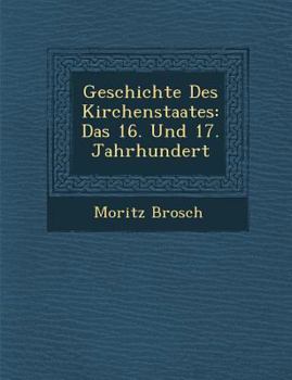 Paperback Geschichte Des Kirchenstaates: Das 16. Und 17. Jahrhundert [German] Book