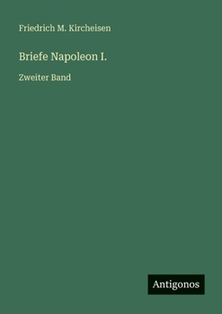 Briefe Napoleon I.: Zweiter Band