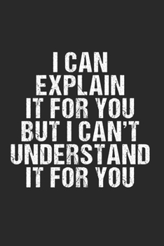 Paperback I can explain it to you, but can't understand: 120 Pages 6 'x 9' -Dot Graph Paper Journal Manuscript - Planner - Scratchbook - Diary Book