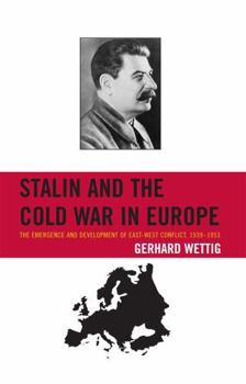 Hardcover Stalin and the Cold War in Europe: The Emergence and Development of East-West Conflict, 1939-1953 Book
