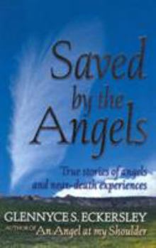 Paperback Saved by the Angels: True Stories of Angels and Near-Death Experiences Book
