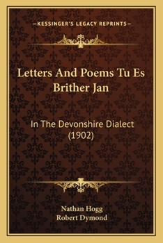 Paperback Letters And Poems Tu Es Brither Jan: In The Devonshire Dialect (1902) Book