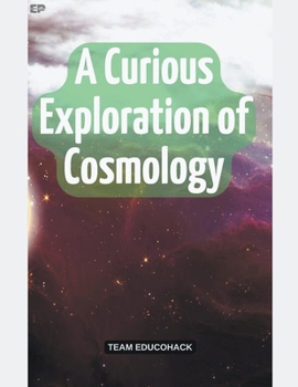 Paperback A Curious Exploration of Cosmology Book