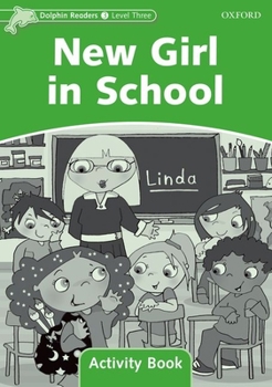 Dolphin Readers: Level 3: 525-Word Vocabulary New Girl in School Activity Book