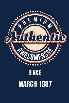 Paperback Premium Authentic Awesomensse Since MARCH 1987: Funny quote Birthday gift, Blue cool design 6 x 9 with 120 pages Soft Matte Cover Book