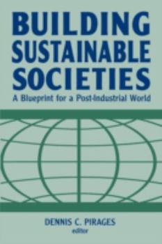 Paperback Building Sustainable Societies: A Blueprint for a Post-industrial World: A Blueprint for a Post-industrial World Book