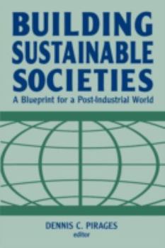 Building Sustainable Societies: A Blueprint for a Post-Industrial World