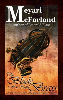 The Blade Was Not Brass: A Clockwork Rift Steampunk Short Story