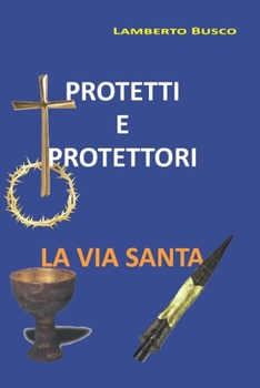 Paperback Protetti E Protettori: La Via Santa [Italian] Book