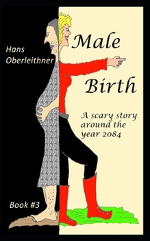 Paperback Male Birth: A scary story around the year 2084 Book