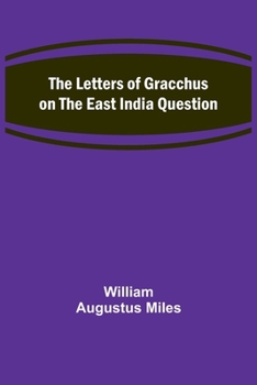 Paperback The Letters of Gracchus on the East India Question Book