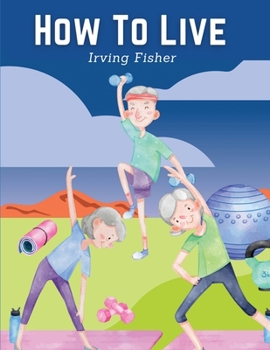 Paperback How To Live: Rules For Healthful Living Book