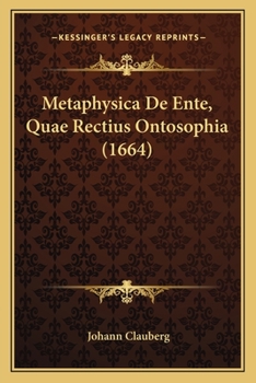 Paperback Metaphysica De Ente, Quae Rectius Ontosophia (1664) [Latin] Book
