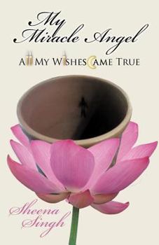 Paperback My Miracle Angel: All My Wishes Came True Book