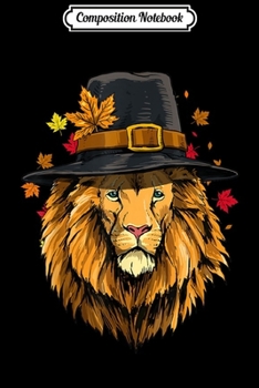 Composition Notebook: Thanksgiving Lion Pilgrim Costume Men Women  Journal/Notebook Blank Lined Ruled 6x9 100 Pages