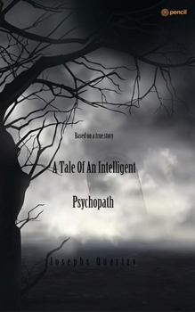 Paperback A Tale of an Intelligent Psychopath: Based on a true story Book