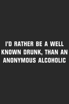 Paperback I'd rather be a well known drunk than an anonymous alcoholic: A Beer Tasting Journal, Logbook & Festival Diary and Notebook for Beer Lovers Book